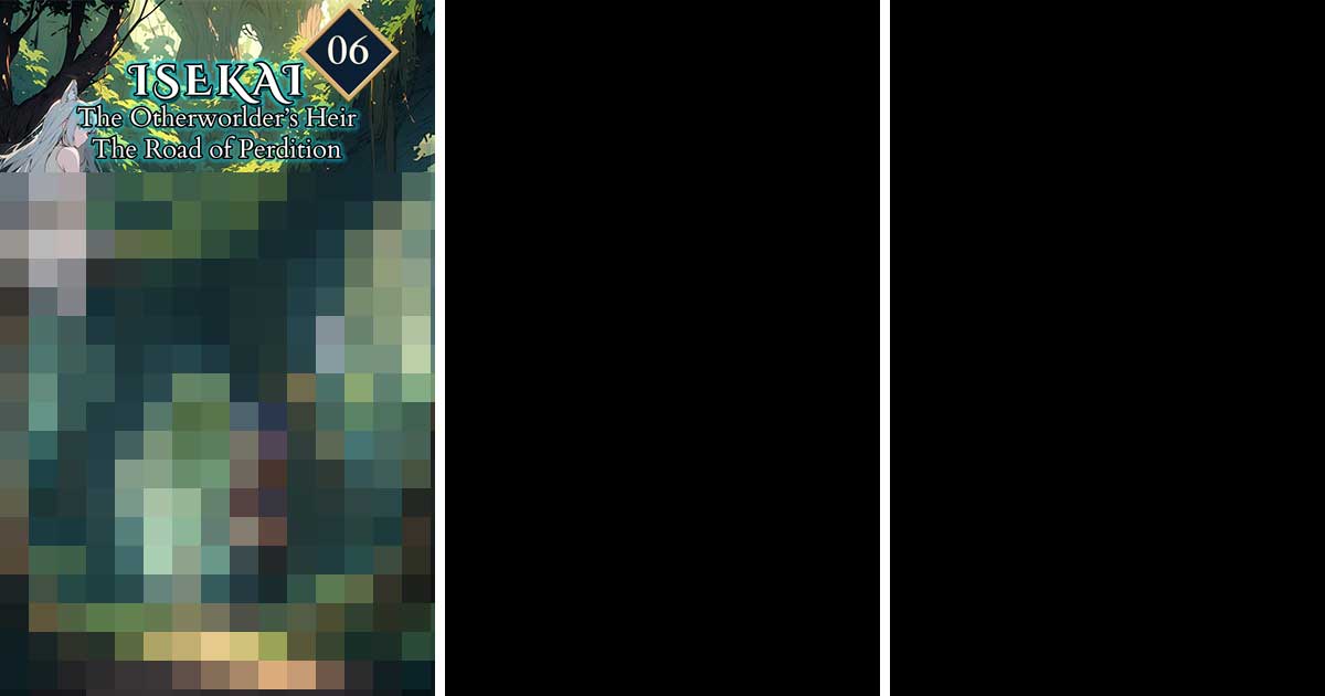 ISEKAI The Otherworlder’s Heir Volume 6 The Road of Perdition