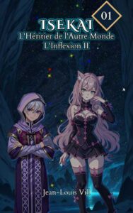 ISEKAI L’Héritier de l’Autre Monde Tome 1 – L’Inflexion: Partie II